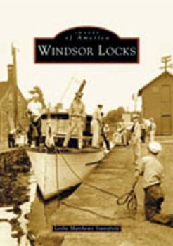 Windsor Locks (Images of America: Connecticut) - Book  of the Images of America: Connecticut