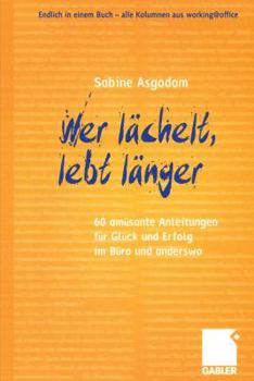 Paperback Wer Lächelt, Lebt Länger: 60 Amüsante Anleitungen Für Glück Und Erfolg Im Büro Und Anderswo [German] Book