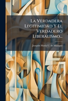 Paperback La Verdadera Legitimidad Y El Verdadero Liberalismo... [Spanish] Book