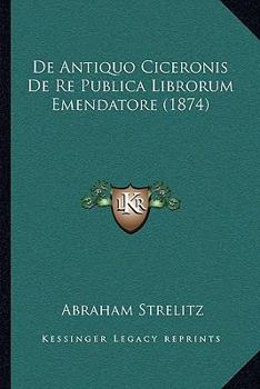 Paperback De Antiquo Ciceronis De Re Publica Librorum Emendatore (1874) [Latin] Book