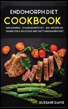 Hardcover Endomorph Diet: MEGA BUNDLE - 5 Manuscripts in 1 - 200+ Recipes designed for a delicious and tasty Endomorph diet Book