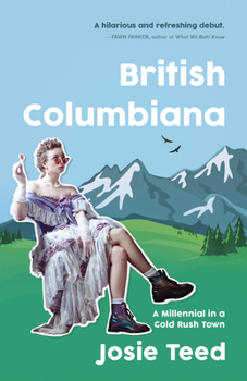 Paperback British Columbiana: A Millennial in a Gold Rush Town Book
