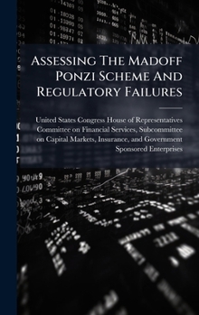 Hardcover Assessing The Madoff Ponzi Scheme And Regulatory Failures Book