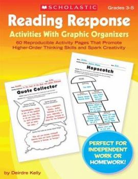 Paperback Reading Response Activities with Graphic Organizers: 60 Reproducible Activity Pages That Promote Higher-Order Thinking Skills and Spark Creativity Book