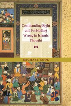 Hardcover Commanding Right and Forbidding Wrong in Islamic Thought Book