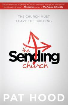 Paperback The Sending Church: The Church Must Leave the Building Book