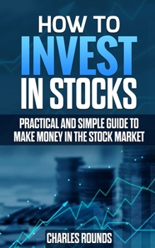 Paperback How To Invest in Stocks: Practical and Simple Guide to Make Money in the Stock Market Book