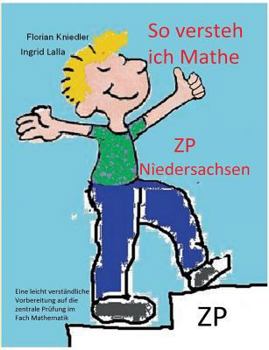 Paperback So versteh ich Mathe: ZP Niedersachsen: Eine leicht verständliche Vorbereitung auf die zentrale Prüfung in Mathematik [German] Book