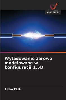 Wyladowanie zarowe modelowane w konfiguracji 1,5D (Polish Edition)