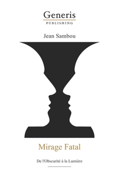 Paperback Mirage Fatal: De l'Obscurité à la Lumière [French] Book
