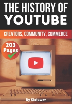 Paperback The History of YouTube: Creators, Community, Commerce Book