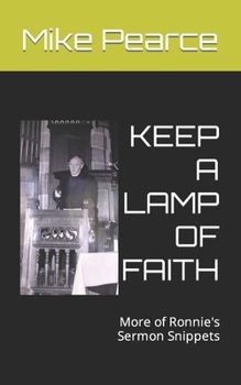 Paperback Keep a Lamp of Faith: More of Ronnie's Sermon Snippets Book