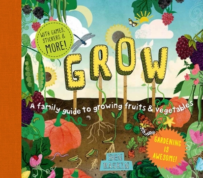 Hardcover Grow: A Family Guide to Growing Fruits and Vegetables Book