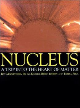 Hardcover Nucleus: A Trip Into the Heart of Matter Book