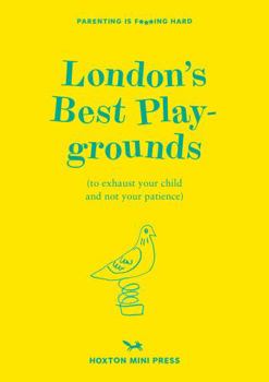 Paperback London's Best Playgrounds: to exhaust your child and not your patience. Book