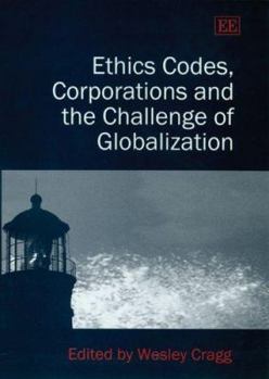Hardcover Ethics Codes, Corporations and the Challenge of Globalization Book