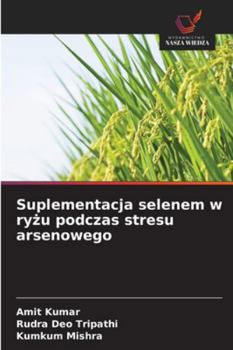 Suplementacja selenem w ryzu podczas stresu arsenowego
