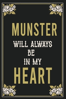 Munster Will Always Be In My Heart  : Lined Writing Notebook Journal For people from Munster , 120 Pages,(6x9), Simple Freen Flower With Black Text ... Women, School Teacher, mom, wife, aunt.