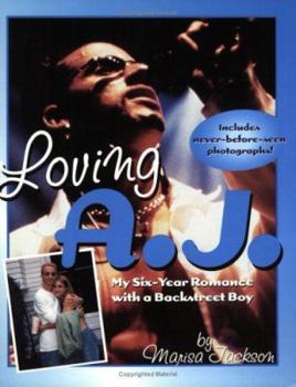 Loving A.J.: My 6-Year Romance with a Backstreet Boy