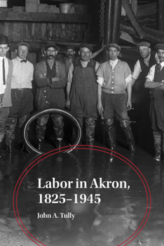 Paperback Labor in Akron, 1825-1945 Book