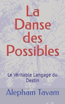 Paperback La Danse des Possibles: Le Véritable Langage du Destin [French] Book