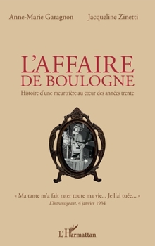 L'affaire de Boulogne: Histoire d'une meurtrière au cœur des années trente (French Edition)