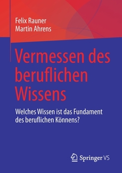 Paperback Vermessen Des Beruflichen Wissens: Welches Wissen Ist Das Fundament Des Beruflichen Könnens? [German] Book