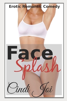 Paperback Face Splash: Erotic Romantic Comedy Book