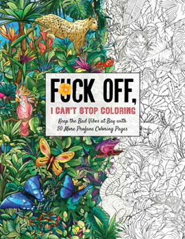 Paperback Fuck Off, I Can't Stop Coloring: Unwind with 50 Additional Obnoxiously Fun Swear Word Coloring Pages Book