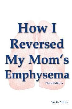 Paperback How I Reversed My Mom's Emphysema Third Edition Book