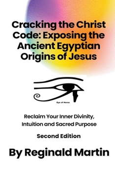 Paperback Cracking The Christ Code: Exposing The Ancient Egyptian Origins Of Jesus Book