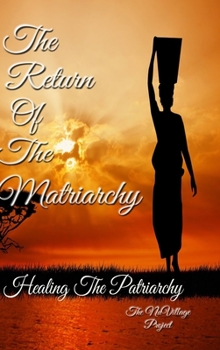 Hardcover The Return of The Matriarchy: Healing the Patriarchy Book