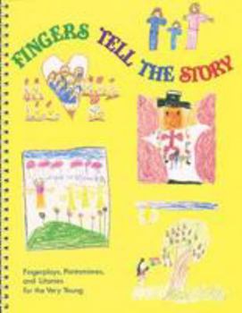 Fingers Tell the Story: Fingerplays, Pantomimes, and Litanies for the Very Young