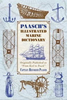 Paperback Paasch's Illustrated Marine Dictionary: Originally Published as ?From Keel to Truck? Book