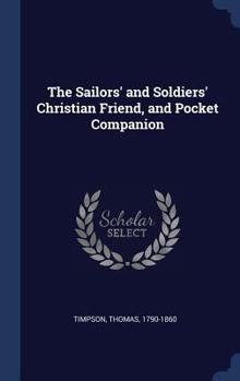 Hardcover The Sailors' and Soldiers' Christian Friend, and Pocket Companion Book