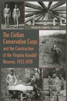 Paperback The Civilian Conservation Corps and the Construction of the Virginia Kendall Reserve, 1933 - 1939 Book