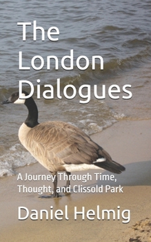 Paperback The London Dialogues: A Journey Through Time, Thought, and Clissold Park Book