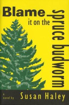 Paperback Blame it on the spruce budworm: A novel Book
