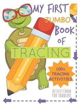 Paperback My First Book of Tracing Jumbo 100+Tracing Activities Activity Book for Toddlers: Beginning Tracing Book for Handwriting Skills Pencil Control and Fin Book