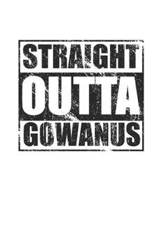 Paperback Straight Outta Gowanus 120 Page Notebook Lined Journal for Gowanus Style Pride Book