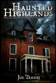 Paperback Haunted Highlands: Ghosts & Legends of North Carolina, Tennessee, and Virginia Book