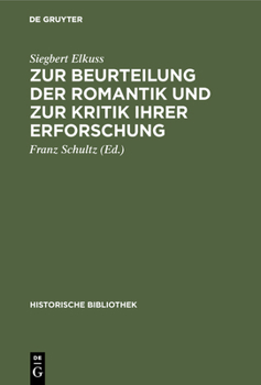 Zur Beurteilung Der Romantik Und Zur Kritik Ihrer Erforschung (Classic Reprint)