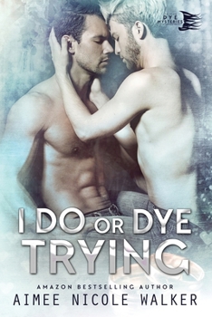 I Do, or Dye Trying