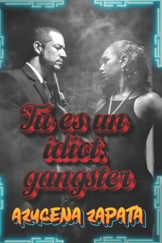 Tu es un idiot, gangster (Spanish Edition)