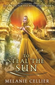 To Steal the Sun: A Retelling of East of the Sun and West of the Moon (Four Kingdoms Duology)