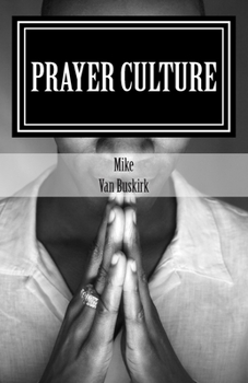 Prayer Culture: Advancing the Kingdom of God... Prayerfully