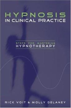 Hardcover Hypnosis in Clinical Practice: Steps for Mastering Hypnotherapy Book