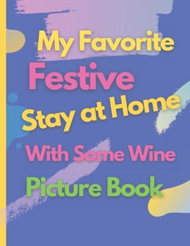 Paperback My Favorite Stay at Home With Some Wine Picture Book