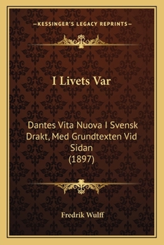 Paperback I Livets Var: Dantes Vita Nuova I Svensk Drakt, Med Grundtexten Vid Sidan (1897) [Swedish] Book