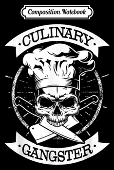 Composition Notebook: Culinary Gangster Skull Chef T Cool Cooking Guru Gift Journal/Notebook Blank Lined Ruled 6x9 100 Pages